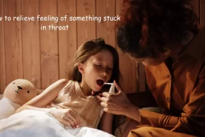 how to relieve feeling of something stuck in throat